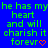 Blue background with green text repeating 'he has my heart and will cherish it forever' alongside orange pixelated hearts.