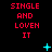 Red text "SINGLE AND LOVEN IT" repeated across a black background with animated cyan pixel elements shifting positions.