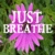 Static buddy icon featuring pink flower with text "JUST BREATHE" over green background.