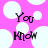Pink background with white circles and black text reading "You Know" in two