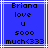 Blue background with white lines and black pixelated text reading 'Briana love u 5000 much<333' in a static display