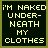 Six pixelated text display identical phrases in different color schemes, each bordered by a solid frame. The phrase reads "I'M NAKED UNDER-NEATH MY CLOTHES" with hyphenation across two lines