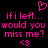 Pixelated pink text on black background reads "if i left... would you miss me?" with heart and <3 symbols above and below.