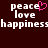 Pixelated text 'peace love happiness' repeated with a pink heart symbol on dark brown background.