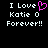 Pixelated text reads 'I Love Katie O Forever!!' with a pink heart symbol replacing the word 'Heart'.