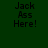 Four quadrants display the text "Jack Ass Here!" in pixelated font against solid green, red, and brown backgrounds.