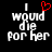 Black background with white pixelated text reading "I would die for her" and a red heart symbol above the 'I' in the left view.
