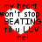 Red background with four white heart shapes containing black text reading 'my heart won't stop BEATING til u LUV me!' arranged in a