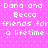 Pixelated text on a pink background with yellow dots, displaying 'Dana and Becca friends for a lifetime' in two