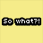 Four colored display pixelated text: yellow with "So what?!", orange with "I'm still a", pink with "ROCKSTAR!", and gray is empty