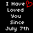 Black background with white pixelated text reading "I Have Loved You Since July 7th" and a red heart symbol replacing the 'o' in 'Loved'.