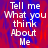 A pixelated image with red and blue background displaying white text that reads "Tell me What you think About Me" in a vertical arrangement.