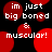 Red circular shapes with white text 'im just big boned & muscular!' on a black background, arranged in a pattern