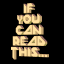 Pixelated text on black background reads 'IF YOU CAN READ THIS...' on left and 'YOU'RE TOO DAMN CLOSE!!!' on right with small X symbol below.