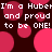 Pixelated text repeats 'I'm a Huber and proud to be ONE!' over dark background with pink circles.