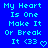 Blue background with cyan pixelated text reading 'My Heart Is One Make It Or Break It <33' and a heart symbol.