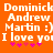 Orange background with white pixelated text reading "Dominick Andrew Martin :) I love you!" and pink asterisks below, duplicated side-by-side.