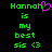 Green pixelated text on black background reads 'Hannah is my best sis <3' with a pink heart replacing the 'H' in 'Hannah' on the left side.