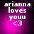 Pixelated text 'arianna loves youu <3' on a purple gradient background with subtle light effects.