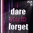 Pixelated text reads 'i dare you to forget' in white and magenta on a dark background with vertical purple stripes.