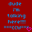 Red background with blue pixelated text reading 'dude i'm talking here!!!!' and 'xxxCCWxxxx', plus a pink heart symbol.