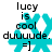 A static image shows four identical cyan snowflake icons with black text reading 'lucy is cool duuuude. =]' on a white background.