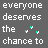 A gray background displays repeated white text 'everyone deserves the chance to' with green pixelated letters forming 'FLY' that animate sequentially from left to right.