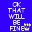 Blue background with white text reading "OK THAT WILL BE FINE" and a yellow pixelated hand gesture changing position across frames.