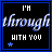 Six identical square display 'I'M through WITH YOU' text with a blue star, each showing slight variations in the word 'through' animation