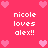 Pixelated pink background with repeated white text 'nicole loves alex!!' and light pink heart symbols arranged in a pattern