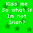 Green background with dark green stars and repeated white text reading "Kiss me So what if Im not Irish?" in four identical
