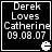 Black square icon with white pixelated text reading "Derek Loves Catherine 09.08.07" and a small Pac-Man-like symbol in the bottom-right corner.