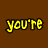 Yellow pixelated text on brown background arranged in four sections: top-left 'you're', top-right 'my', bottom-left 'dirty little', bottom-right 'secret'.