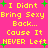 Pixelated text on bright pink background with green plus signs, repeating 'I Didn't Bring Sexy Back... Cause It NEVER Left' in yellow block letters.