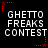 Black background with white pixelated text reading "GHETTO FREAKS CONTEST" in two , surrounded by red star-shaped corner markers
