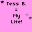 Pixelated text 'Tess B. = My Life!' on pink background with star symbols in various positions across frames.