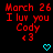 Red text reads 'March 26 I luv you Cody <3' with cyan heart symbols on black background, repeated in a pattern across multiple observations
