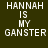 Four display the text 'HANNAH IS MY GANSTER' in white pixelated font against varying dark and blue backgrounds