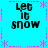 A static image with a bright cyan background, pink dashed border, and four identical text blocks reading "Let it snow" in black pixelated font.