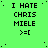 Green background with repeated text "I HATE CHRIS MIELE >=[" in black pixelated font, arranged in a pattern across the image