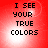 Red background with pixelated text "I SEE YOUR TRUE COLORS" in four quadrants, each with a bright white circular glow.