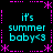 A static digital graphic with cyan text reading "it's summer baby<3" repeated four times in a , bordered by pink pixelated stars and dashed lines on a black background