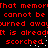 Red pixelated text on black background repeats 'that memory cannot be burned away. It is already scorched.' with white dots below each line.