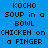 Blue background with black text reading KOCHO SOUP in a BOWL CHICKEN on a FINGER, where green highlights shift across different words and phrases.