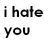 six pixelated text-based icons arranged in two , with three each, displaying variations of 'i hate you' and related phrases