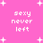 Pink background with white pixelated text 'sexy never left' repeated in four quadrants and scattered white star shapes.