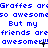 Blue pixelated text on white background repeats 'Graffes are so awesome' and 'But my friends are awesome!!!' with small black star-like symbols.