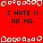 Red background with white pixelated border shapes and black text reading "I HATE U HA HA" repeated across three