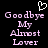 Pixelated text reads 'Goodbye My Almost Lover' in light purple with a white heart symbol above on black background.