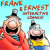 A cartoon-style animation featuring two characters with exaggerated expressions against a light blue background, displaying text "FRANK & ERNEST INTERACTIVE COMICS!" at the top.